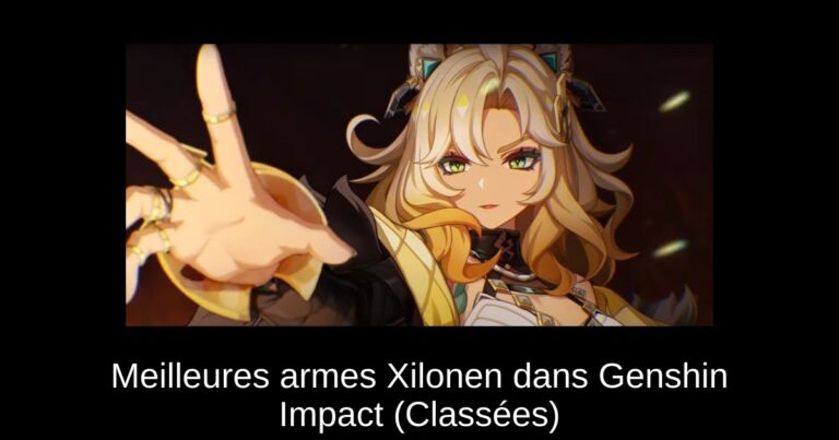 Meilleures armes Xilonen dans Genshin Impact (Classées)