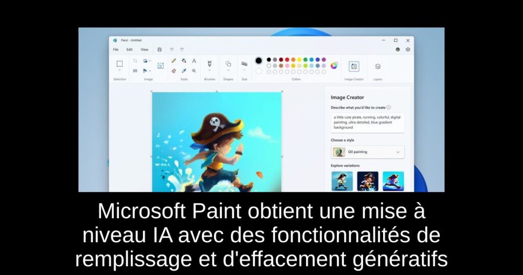 Microsoft Paint obtient une mise à niveau IA avec des fonctionnalités de remplissage et d’effacement génératifs