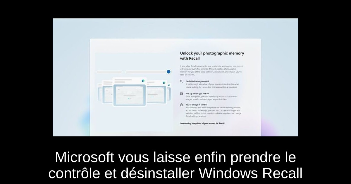 Microsoft vous laisse enfin prendre le contrôle et désinstaller Windows Recall