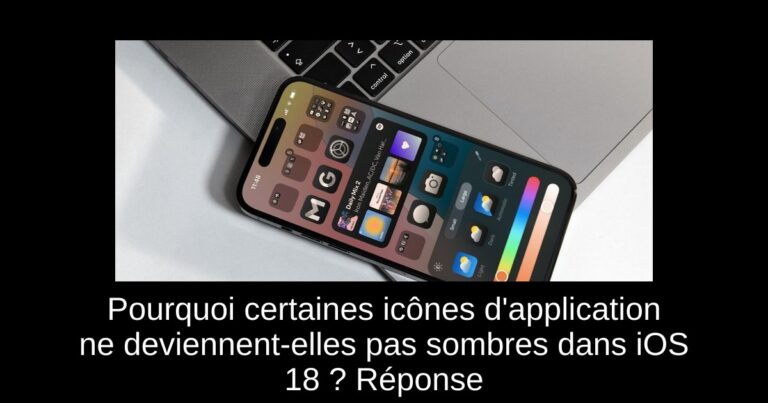 Pourquoi certaines icônes d'application ne deviennent-elles pas sombres dans iOS 18 ? Réponse