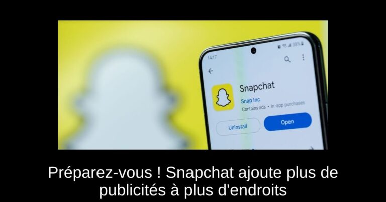Préparez-vous ! Snapchat ajoute plus de publicités à plus d'endroits