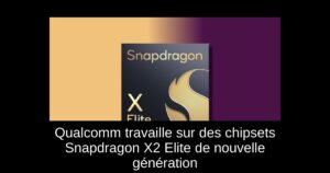 Qualcomm travaille sur des chipsets Snapdragon X2 Elite de nouvelle génération