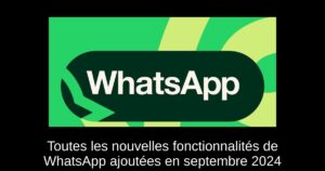 Toutes les nouvelles fonctionnalités de WhatsApp ajoutées en septembre 2024