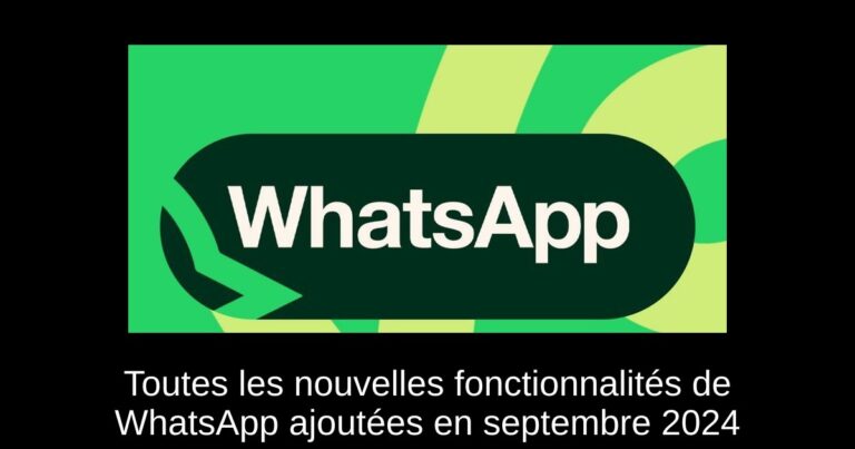 Toutes les nouvelles fonctionnalités de WhatsApp ajoutées en septembre 2024