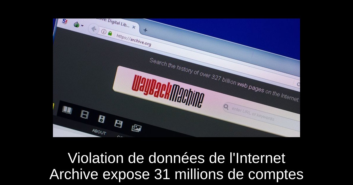 Violation de données de l'Internet Archive expose 31 millions de comptes