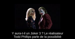 Y aura-t-il un Joker 3 ? Le réalisateur Todd Phillips parle de la possibilité