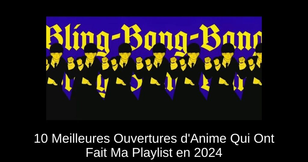 10 Meilleures Ouvertures d’Anime Qui Ont Fait Ma Playlist en 2024