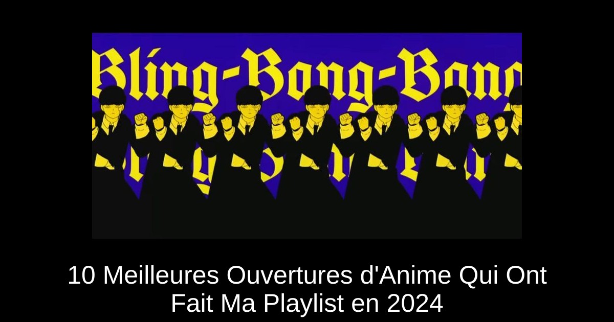 10 Meilleures Ouvertures d&rsquo;Anime Qui Ont Fait Ma Playlist en 2024