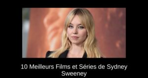 10 Meilleurs Films et Séries de Sydney Sweeney
