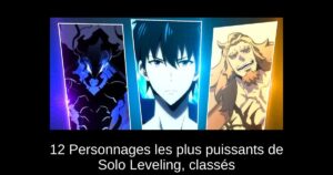 12 Personnages les plus puissants de Solo Leveling, classés