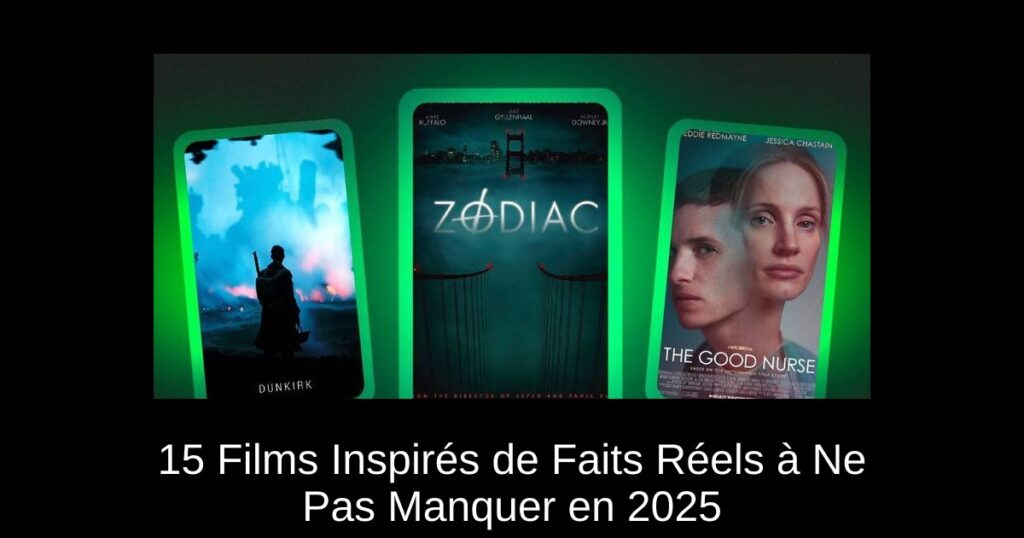 15 Films Inspirés de Faits Réels à Ne Pas Manquer en 2025
