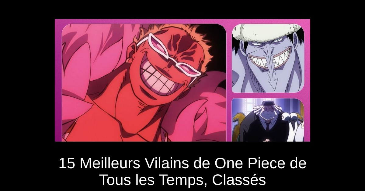 15 Meilleurs Vilains de One Piece de Tous les Temps, Classés