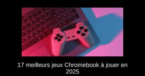 17 meilleurs jeux Chromebook à jouer en 2025