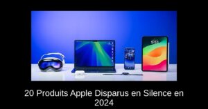 20 Produits Apple Disparus en Silence en 2024