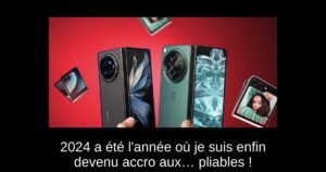 2024 a été l’année où je suis enfin devenu accro aux… pliables !