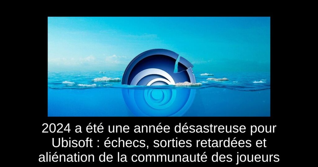 2024 a été une année désastreuse pour Ubisoft : échecs, sorties retardées et aliénation de la communauté des joueurs