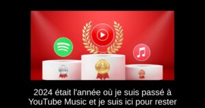 2024 était l’année où je suis passé à YouTube Music et je suis ici pour rester