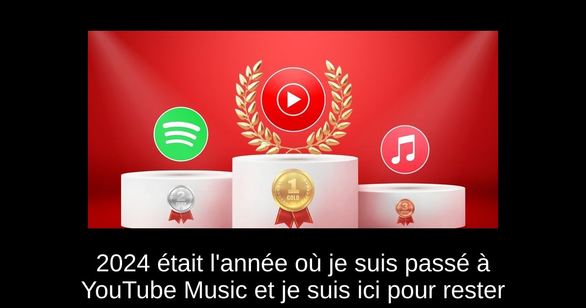 2024 était l'année où je suis passé à YouTube Music et je suis ici pour rester