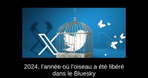 2024, l’année où l’oiseau a été libéré dans le Bluesky
