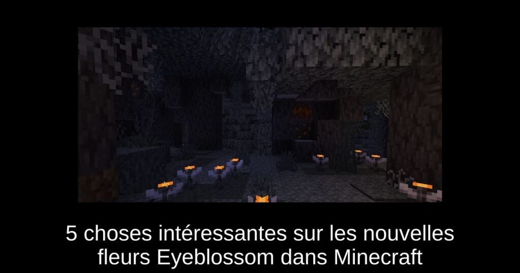 5 choses intéressantes sur les nouvelles fleurs Eyeblossom dans Minecraft