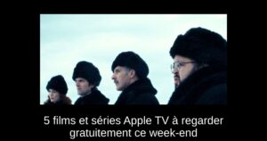 5 films et séries Apple TV+ à regarder gratuitement ce week-end