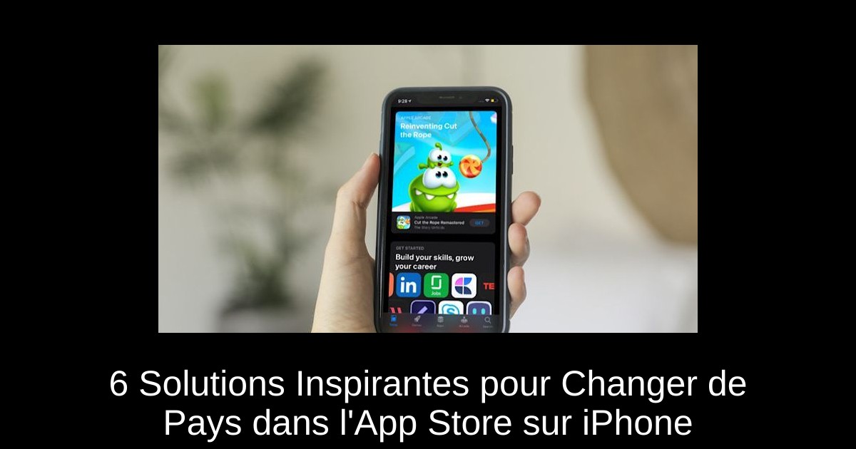 6 Solutions Inspirantes pour Changer de Pays dans l'App Store sur iPhone