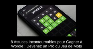 8 Astuces Incontournables pour Gagner à Wordle : Devenez un Pro du Jeu de Mots