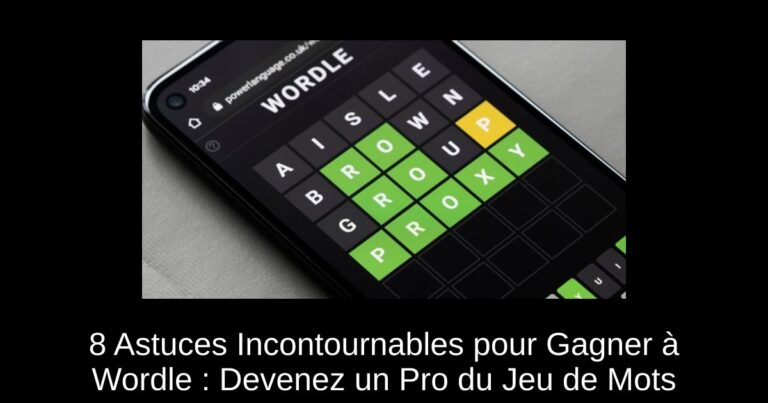 8 Astuces Incontournables pour Gagner à Wordle : Devenez un Pro du Jeu de Mots