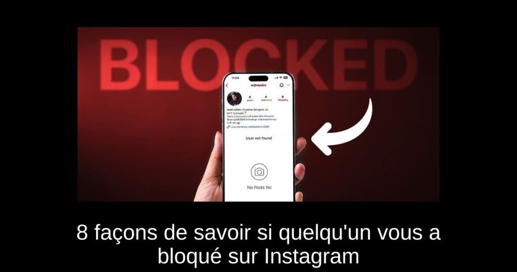 8 façons de savoir si quelqu’un vous a bloqué sur Instagram