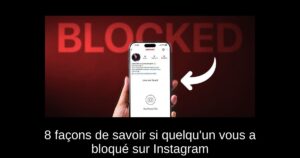 8 façons de savoir si quelqu’un vous a bloqué sur Instagram