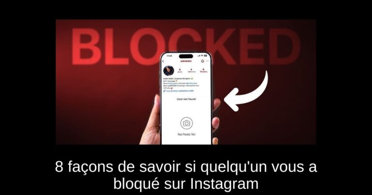 8 façons de savoir si quelqu'un vous a bloqué sur Instagram