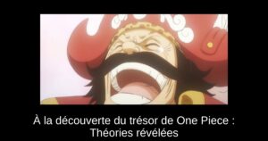 À la découverte du trésor de One Piece : Théories révélées