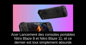 Acer Lancement des consoles portables Nitro Blaze 8 et Nitro Blaze 11, et ce dernier est tout simplement absurde
