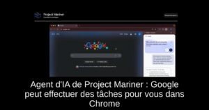 Agent d&rsquo;IA de Project Mariner : Google peut effectuer des tâches pour vous dans Chrome