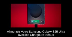 Alimentez Votre Samsung Galaxy S25 Ultra avec les Chargeurs Idéaux