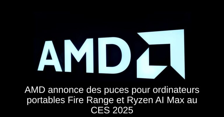 AMD annonce des puces pour ordinateurs portables Fire Range et Ryzen AI Max au CES 2025