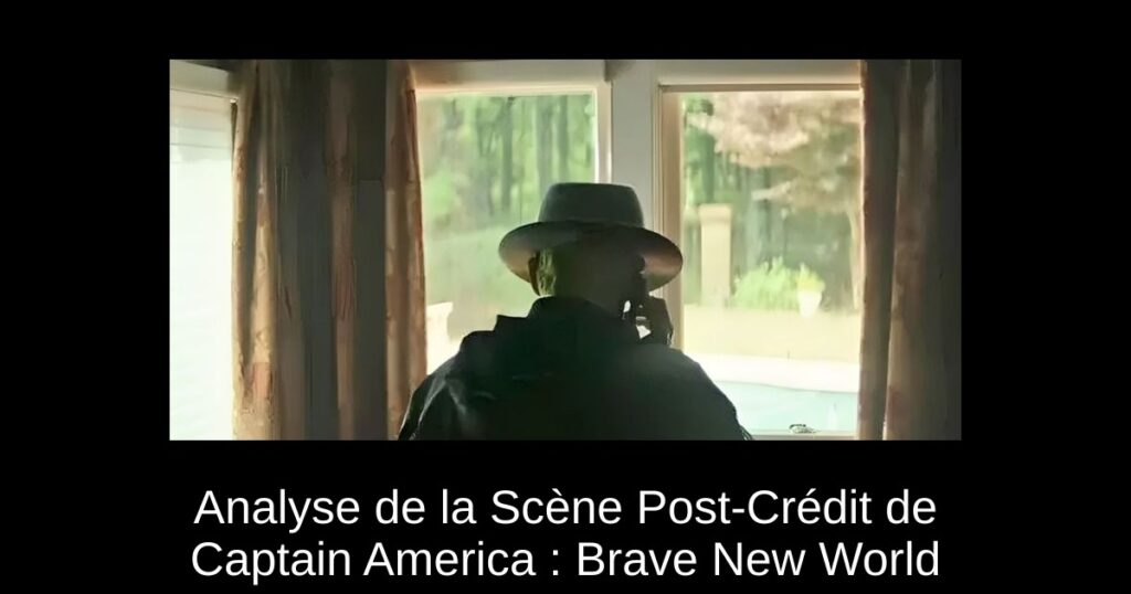 Analyse de la Scène Post-Crédit de Captain America : Brave New World