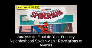 Analyse du Final de Your Friendly Neighborhood Spider-Man : Révélations et Avenirs