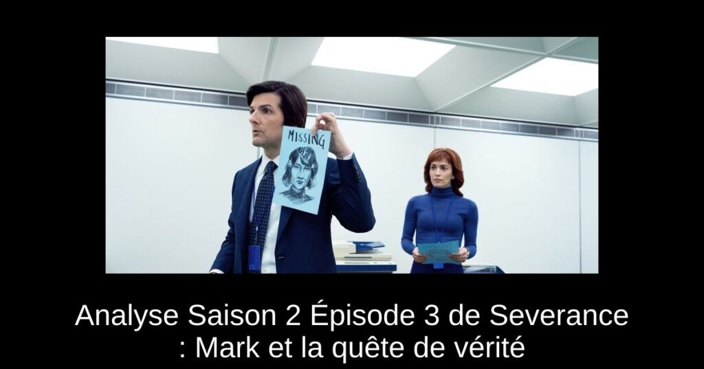 Analyse Saison 2 Épisode 3 de Severance : Mark et la quête de vérité