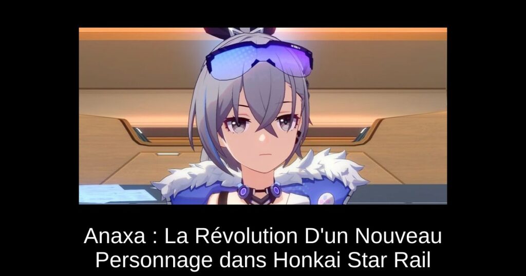 Anaxa : La Révolution D&rsquo;un Nouveau Personnage dans Honkai Star Rail