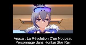 Anaxa : La Révolution D’un Nouveau Personnage dans Honkai Star Rail