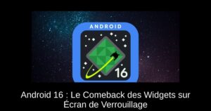 Android 16 : Le Comeback des Widgets sur Écran de Verrouillage