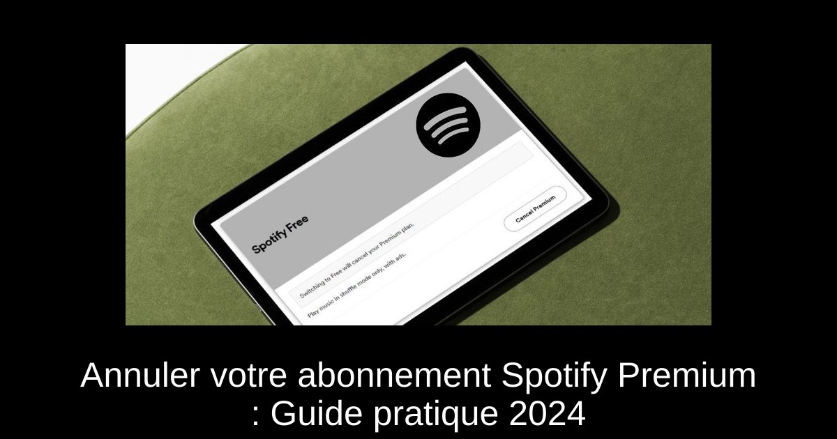 Annuler votre abonnement Spotify Premium : Guide pratique 2024
