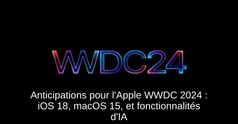Anticipations pour l'Apple WWDC 2024 : iOS 18, macOS 15, et fonctionnalités d'IA
