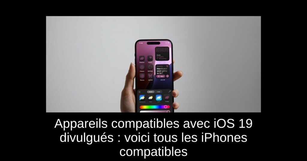 Appareils compatibles avec iOS 19 divulgués : voici tous les iPhones compatibles