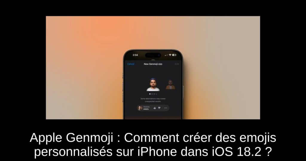 Apple Genmoji : Comment créer des emojis personnalisés sur iPhone dans iOS 18.2 ?