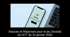 Astuces et Réponses pour le jeu Strands du NYT du 24 janvier 2025
