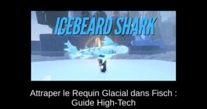 Attraper le Requin Glacial dans Fisch : Guide High-Tech