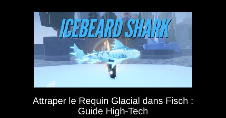 Attraper le Requin Glacial dans Fisch : Guide High-Tech