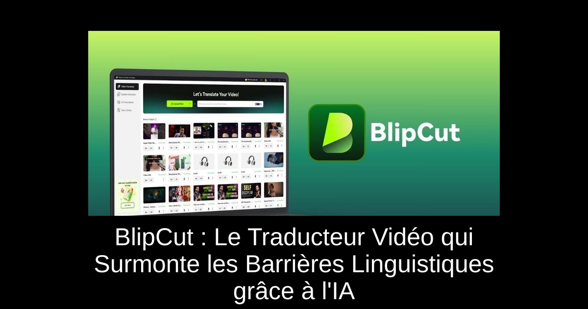 BlipCut : Le Traducteur Vidéo qui Surmonte les Barrières Linguistiques grâce à l&rsquo;IA